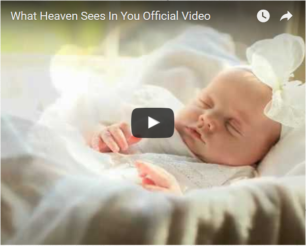What Heaven Sees in You Video